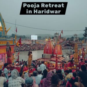 Pooja Retreat in Haridwar – Spiritual Tour, Ganga Aarti & Sacred Places