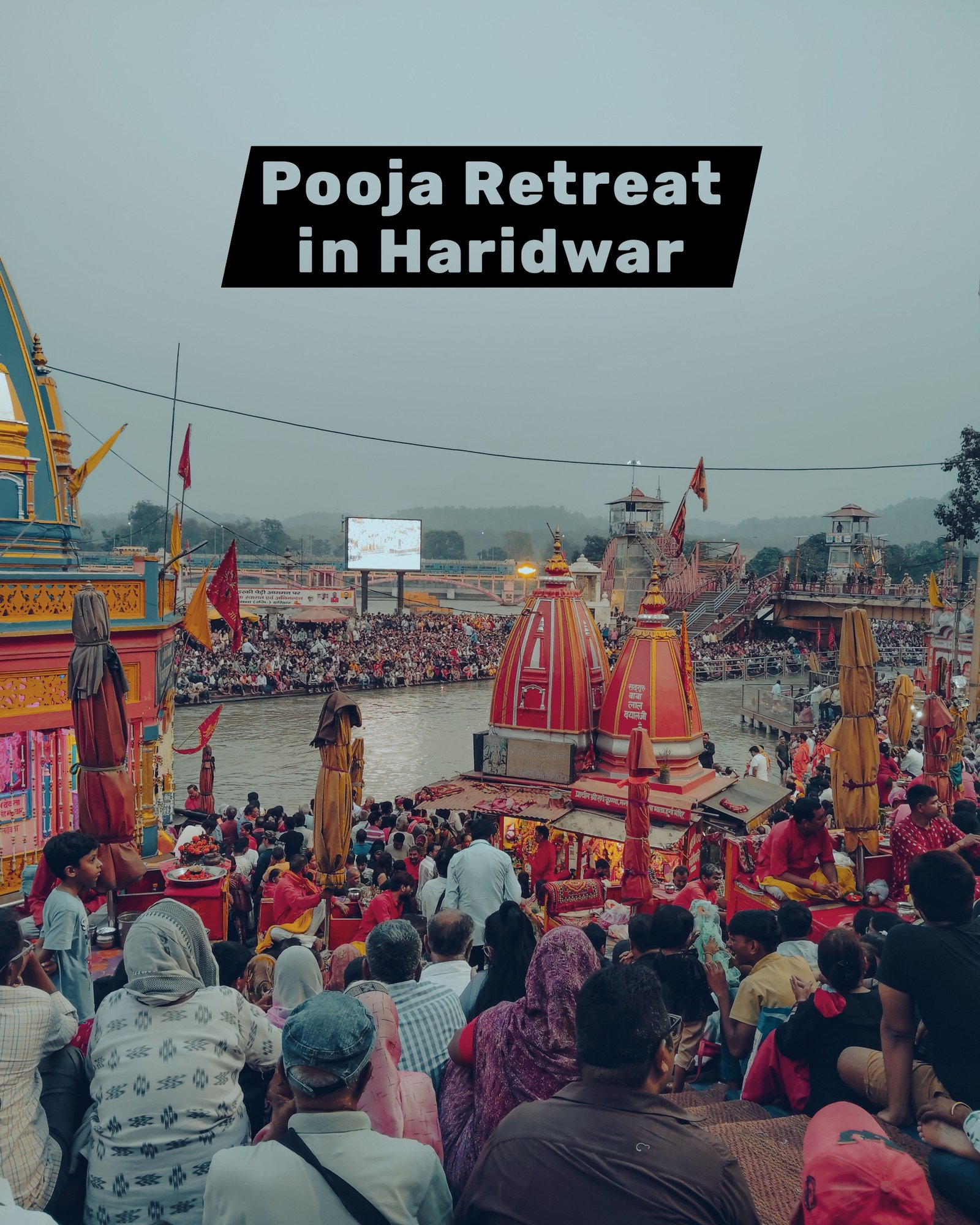 Pooja Retreat in Haridwar – Spiritual Tour, Ganga Aarti & Sacred Places